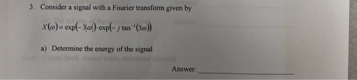 Solved 3. Consider a signal with a Fourier transform given | Chegg.com