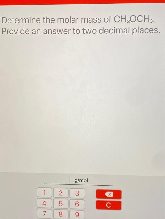 Solved Determine The Molar Mass Of Ch3och3 Provide An 6292