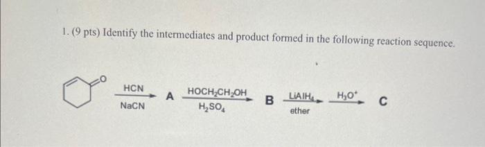 Solved 1. (9 pts) Identify the intermediates and product | Chegg.com