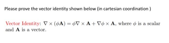 Solved Please prove the vector identity shown below (in | Chegg.com