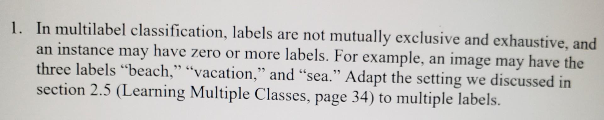1. In multilabel classification, labels are not | Chegg.com