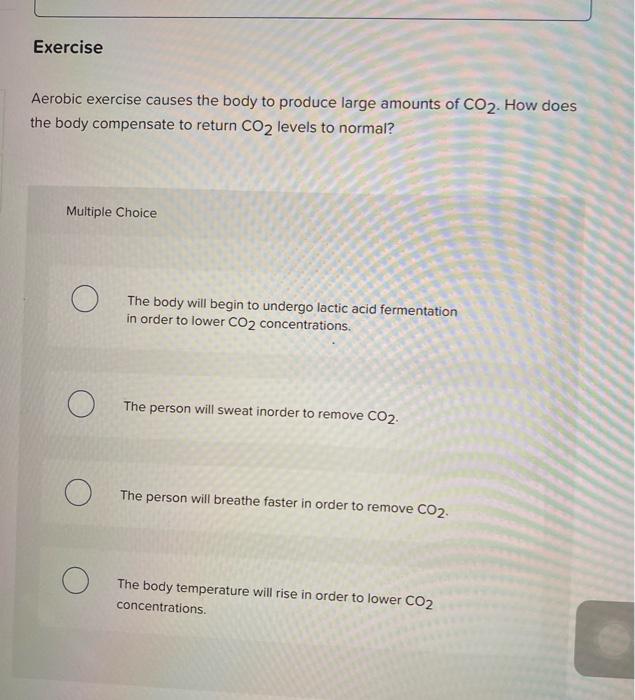 Solved Exercise Aerobic exercise causes the body to produce | Chegg.com