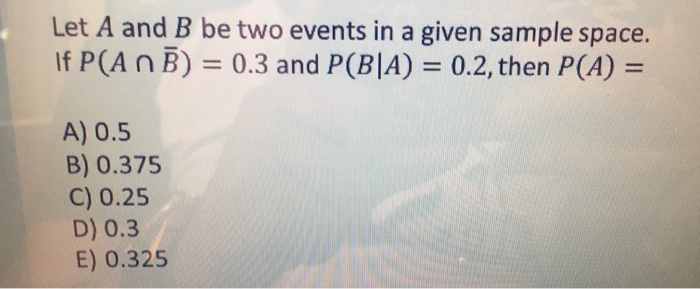 Solved Let A And B Be Two Events In A Given Sample Space. If | Chegg.com