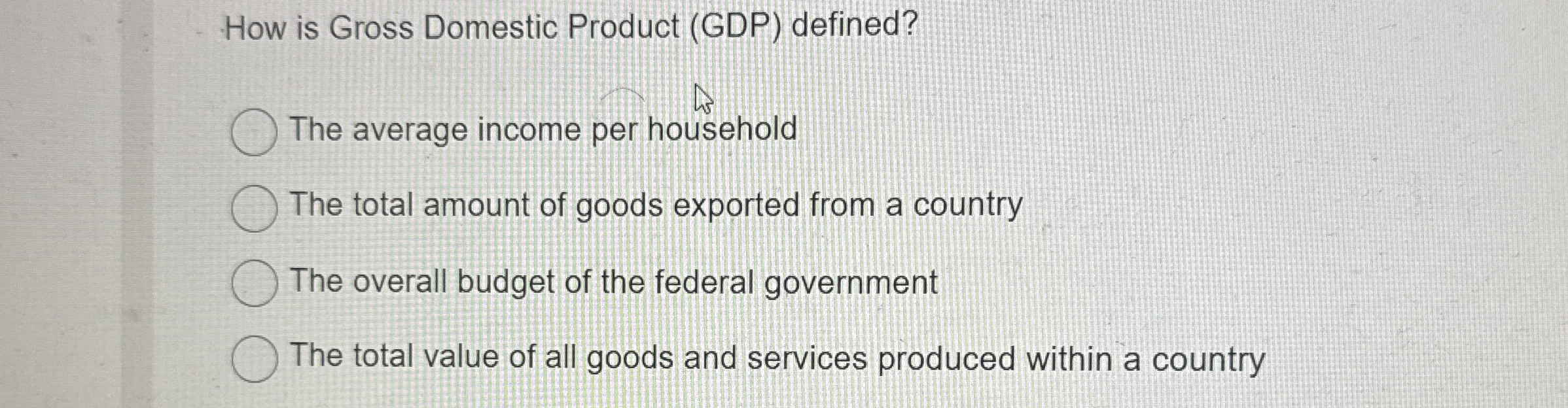 Solved How is Gross Domestic Product (GDP) ﻿defined?The | Chegg.com
