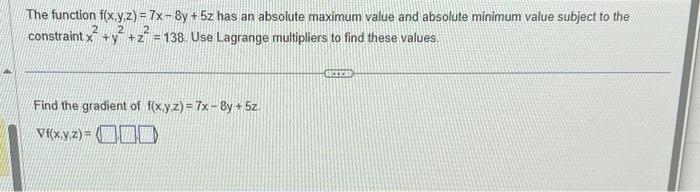 Solved The function f(x,y,z)=7x−8y+5z has an absolute | Chegg.com