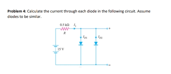 Solved Problem 4: Calculate the current through each diode | Chegg.com