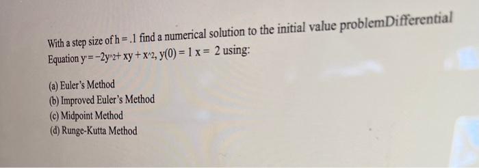 Solved With a step size of h=.1 find a numerical solution to | Chegg.com