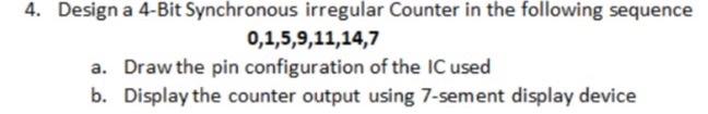Solved 4. Design a 4-Bit Synchronous irregular Counter in | Chegg.com