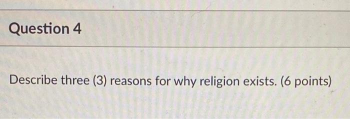 Solved Question 4 Describe three (3) reasons for why | Chegg.com