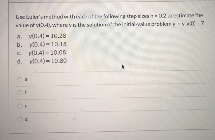 Solved Use Euler's Method With Each Of The Following Step | Chegg.com