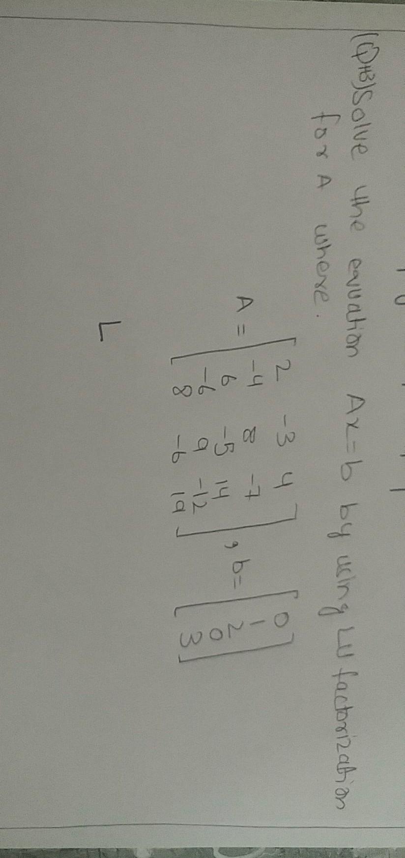 Solved (3) Solve The Equation For A Where. Ax-b By Using Lu | Chegg.com