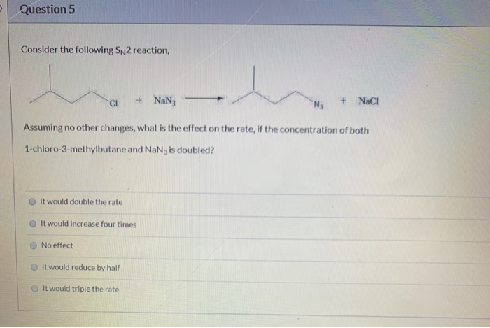 Sn2 Reaction Problem Solved Question 5 Consider the following SN2 reaction, + | Chegg.com