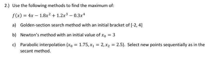 Solved 2.) Use the following methods to find the maximum of: | Chegg.com