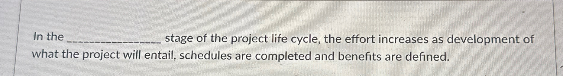 Solved In the stage of the project life cycle, the effort | Chegg.com