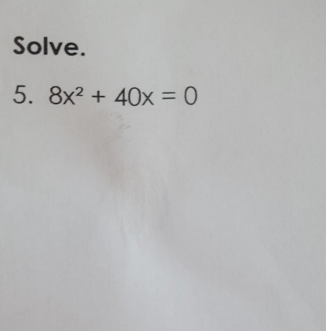 Solved Solve 5 8x2 40x 0 Chegg