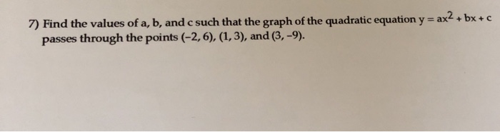 Solved 7) Find the values of a, b, and c such that the graph | Chegg.com