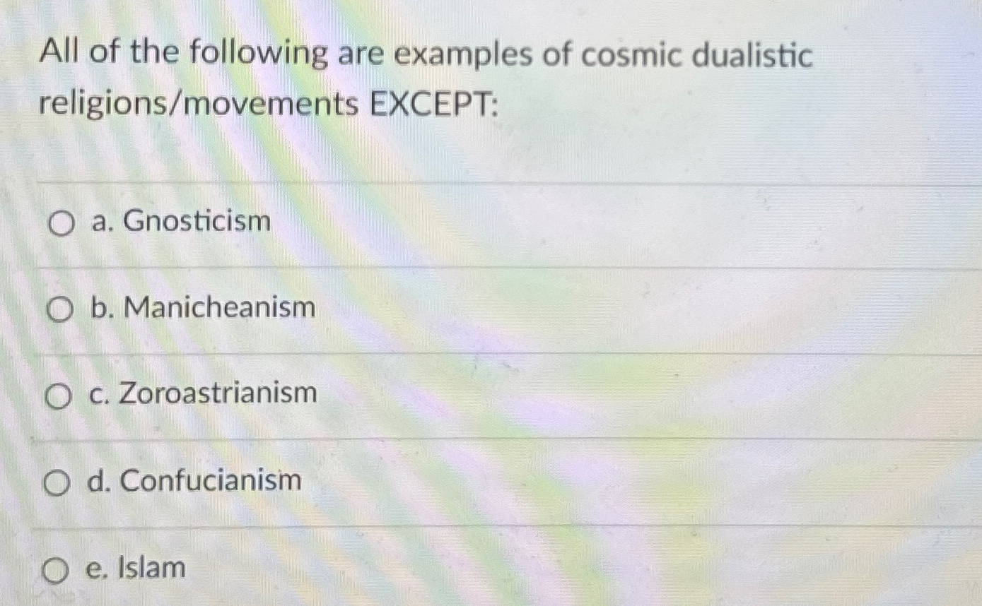 Solved All of the following are examples of cosmic dualistic | Chegg.com