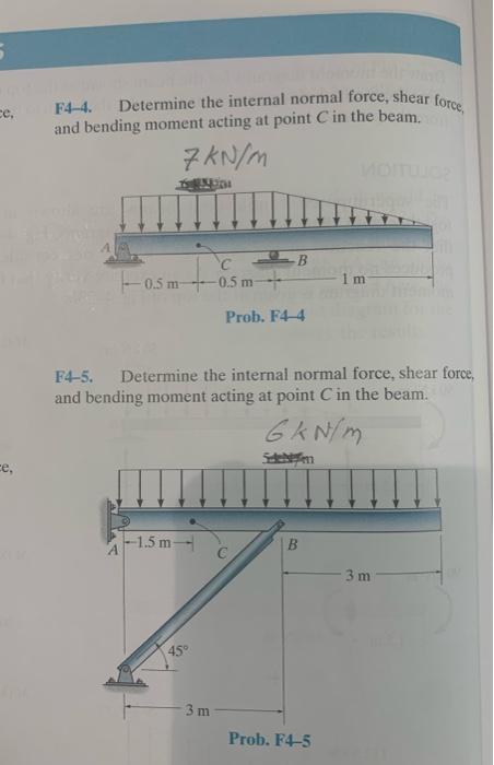 5
Determine the internal normal force, shear force,
F4-4.
and bending moment acting at point in the beam.
7KN/m
B
-0.5m--05m-