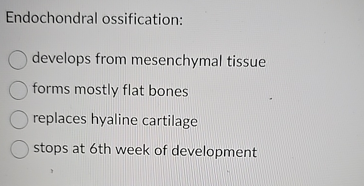 Solved Endochondral Ossification Develops From Mesenchymal