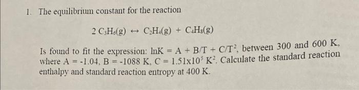 Solved 1. The equilibrium constant for the reaction 2C3H6 Chegg