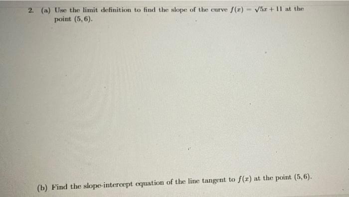 Solved 2. (a) Use the limit definition to find the slope of | Chegg.com