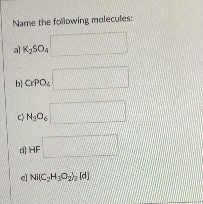 Solved Name the following molecules: a) K2SO4 b) CrPO4 c) | Chegg.com