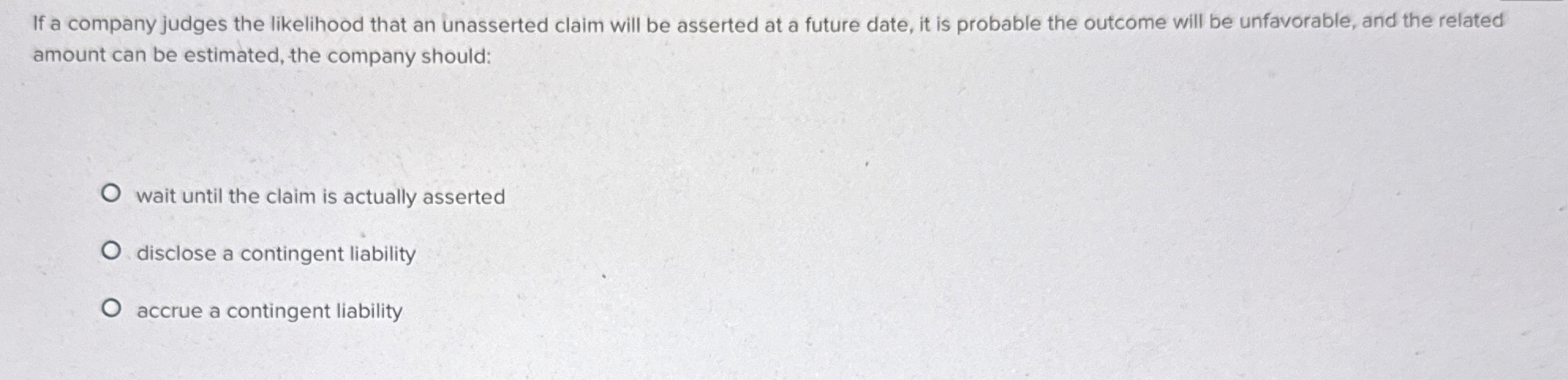 Solved If a company judges the likelihood that an unasserted | Chegg.com