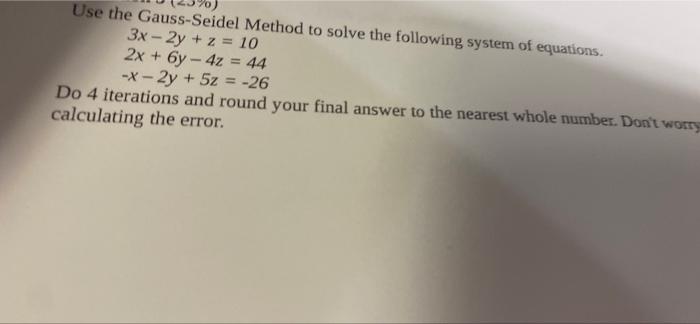 Solved Use The Gauss-Seidel Method To Solve The Following | Chegg.com