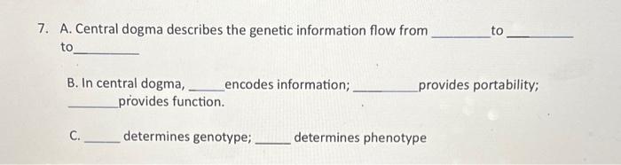 Solved 7. A. Central Dogma Describes The Genetic Information | Chegg.com