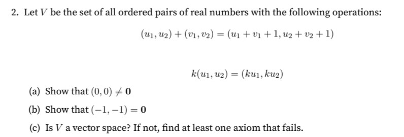 Solved 2. Let V be the set of all ordered pairs of real | Chegg.com