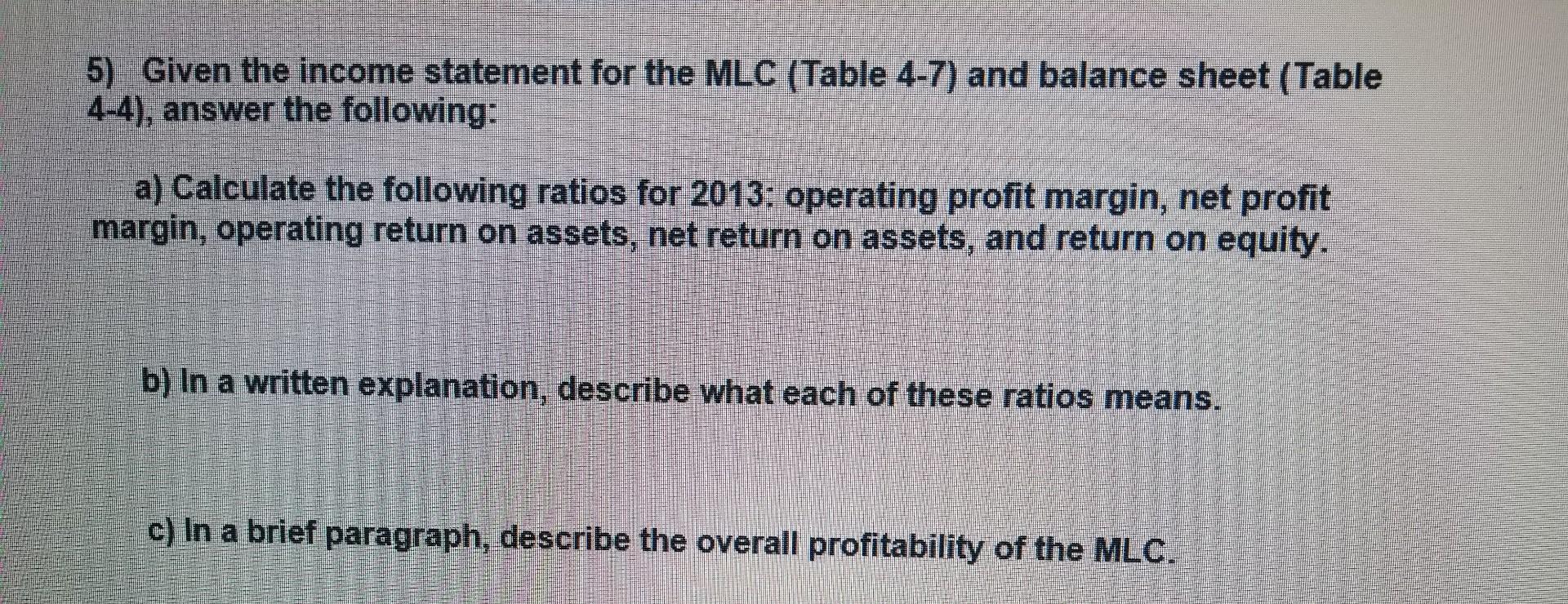 Solved 5) Given the income statement for the MLC (Table 4-7) | Chegg.com