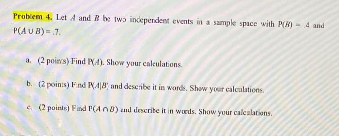 Solved Problem 4. Let A And B Be Two Independent Events In A | Chegg.com