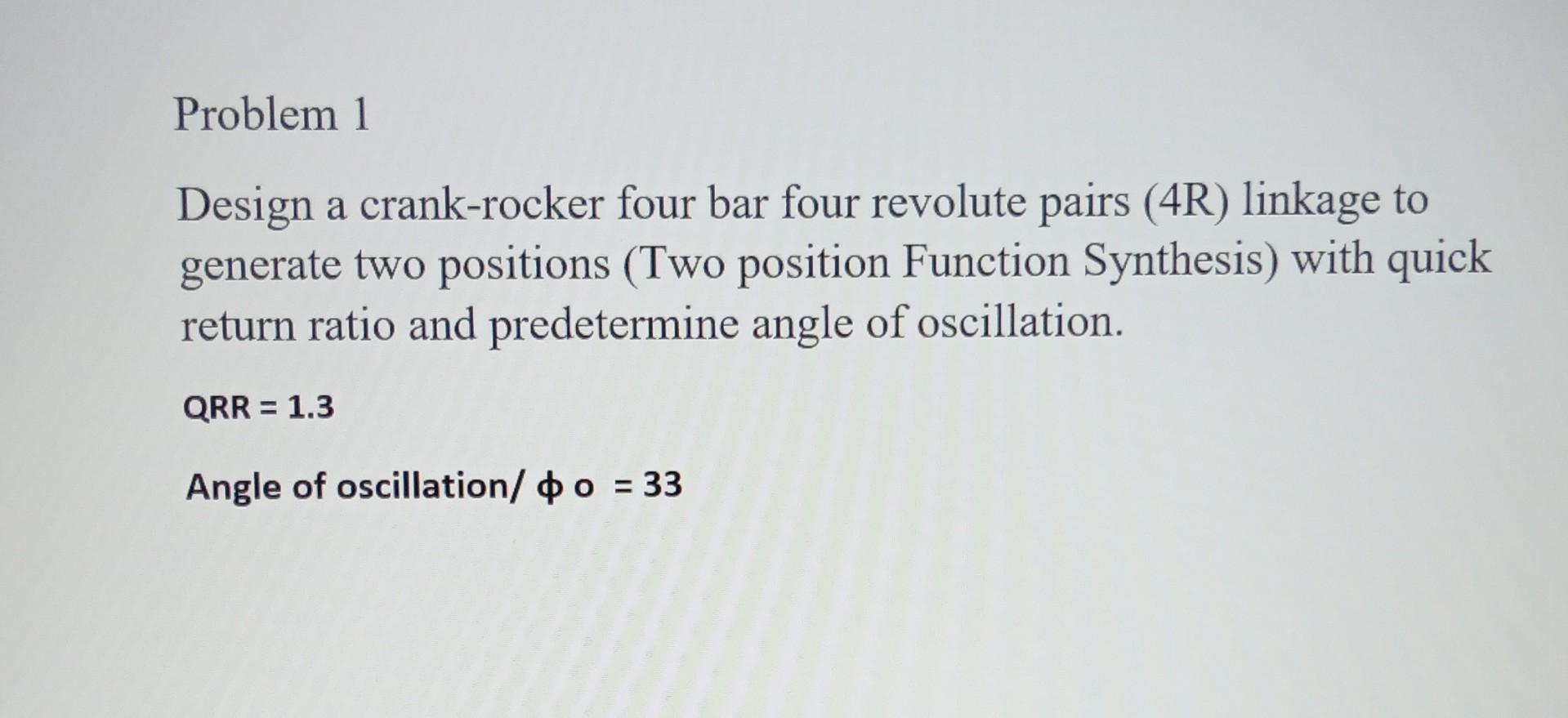 Solved Design a crank-rocker four bar four revolute pairs | Chegg.com