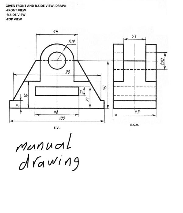 Solved GIVEN FRONT AND R.SIDE VIEW, DRAW:- -FRONT VIEW | Chegg.com