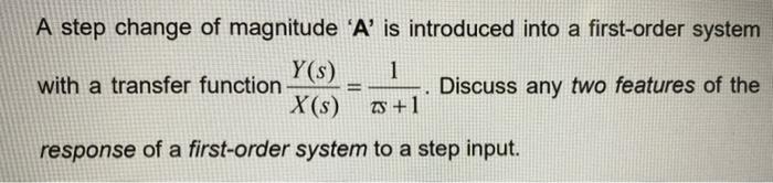 Solved A step change of magnitude 'A' is introduced into a | Chegg.com