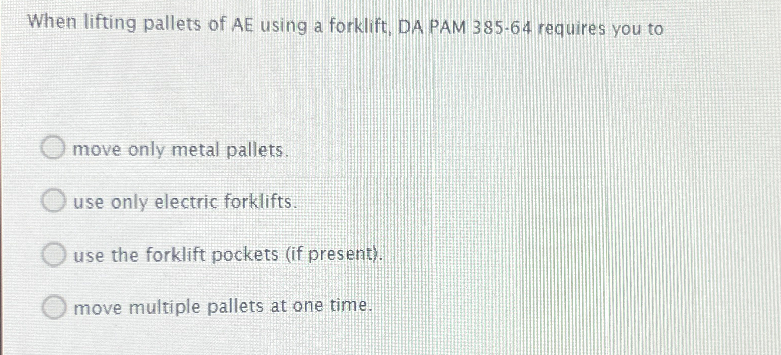 Solved When lifting pallets of AE using a forklift, DA PAM | Chegg.com