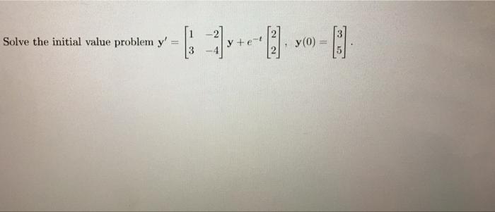 Solve the initial value problem y -631)--)--) +e 1 3 y + y)