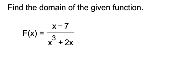 Solved Find The Domain Of The Given Function F X X 7x3 2x