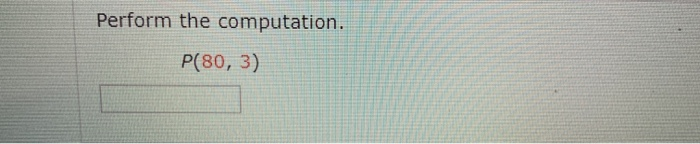 Solved Perform the computation. P(80, 3) | Chegg.com