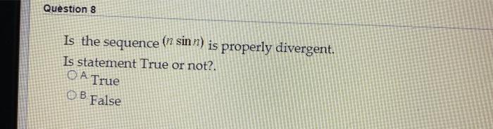 Solved Question 8 Is the sequence in sinn) is properly | Chegg.com