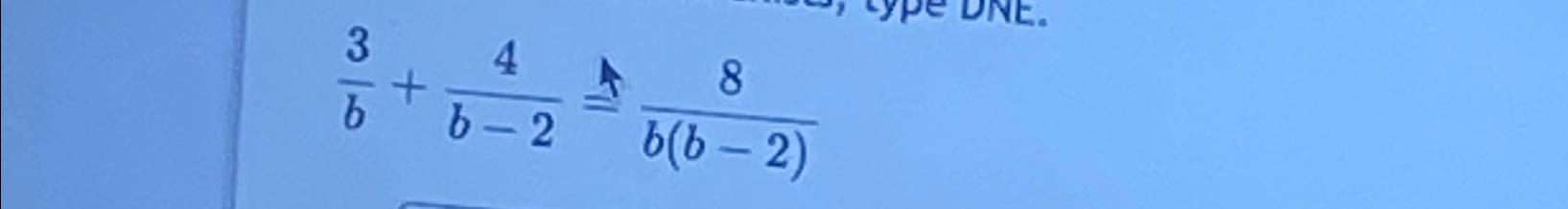 Solved 3b+4b-2=8b(b-2) | Chegg.com