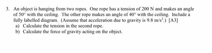Solved 3. An object is hanging from two ropes. One rope has | Chegg.com