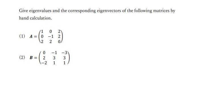 Solved Give eigenvalues and the corresponding eigenvectors | Chegg.com