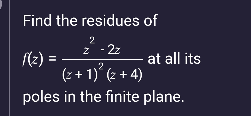 Solved Find The Residues Of F(z)=z2-2z(z+1)2(z+4) ﻿at All | Chegg.com