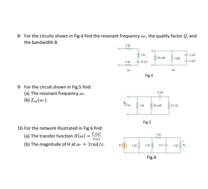 Solved 5 Design a series RLC resonant circuit with w. = 40