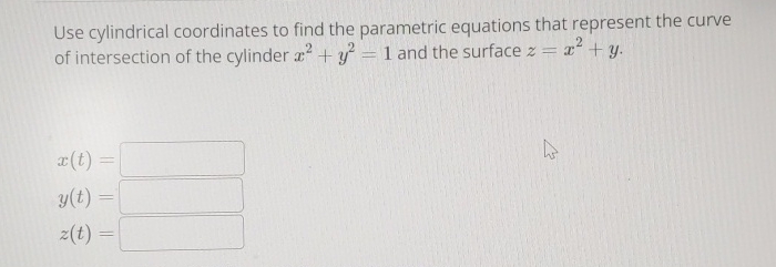 Solved Use Cylindrical Coordinates To Find The Parametric | Chegg.com