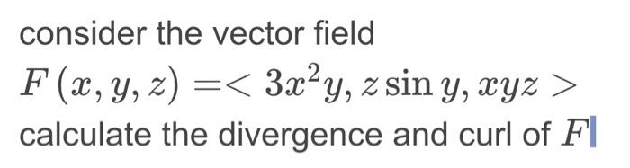 Solved consider the vector field F(x,y,z)= | Chegg.com