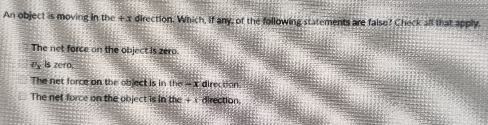 Solved An object is moving in the +x ﻿direction. Which, if | Chegg.com