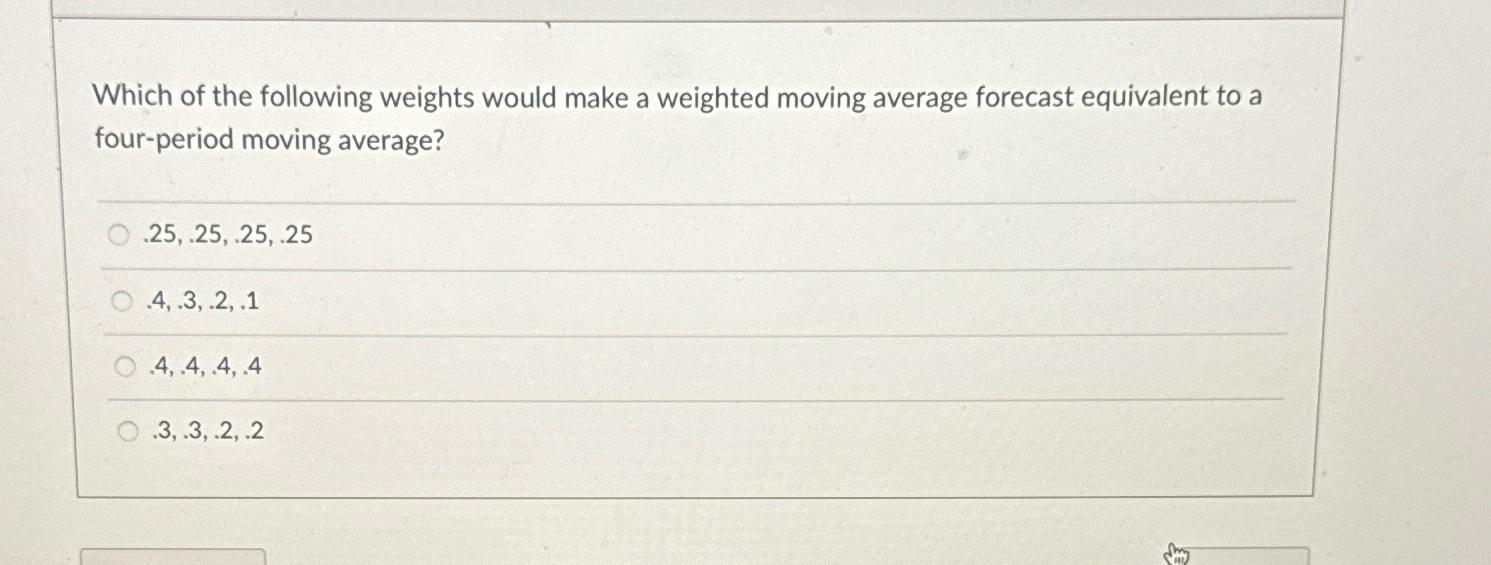 Solved Which of the following weights would make a weighted | Chegg.com