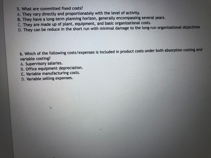 Solved 5. What are committed fixed costs? A. They vary